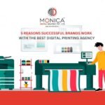 MONICA DIGITAL - 5 Reasons Successful Brands Work With the Best Digital Printing Agency