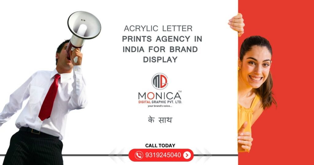 MONICA DIGITAL - Acrylic Letter Prints Agency in India for Brand Display