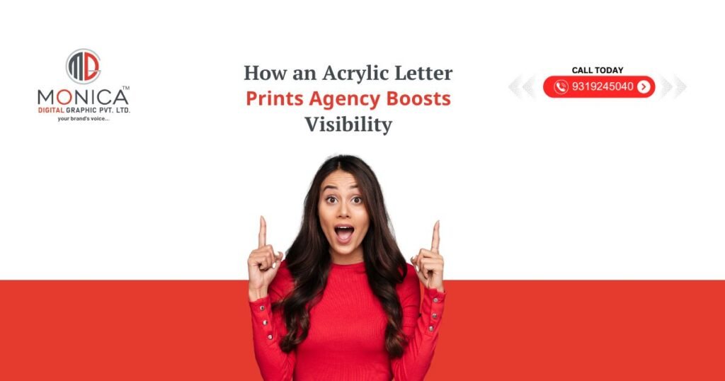 MONICA DIGITAL - How an Acrylic Letter Prints Agency Boosts Visibility