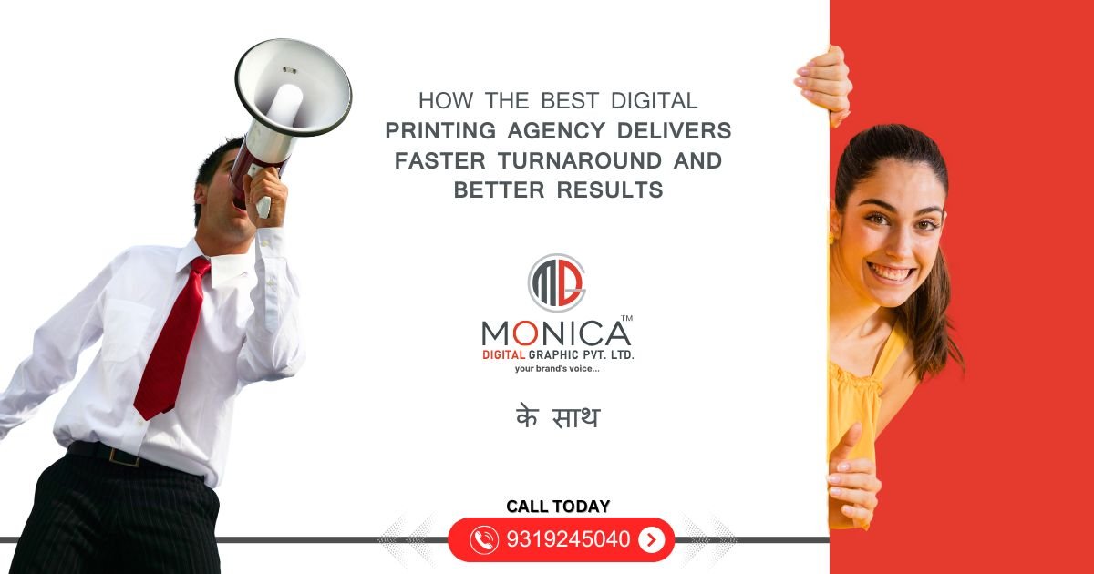 MONICA DIGITAL -How the Best Digital Printing Agency Delivers Faster Turnaround and Better Results