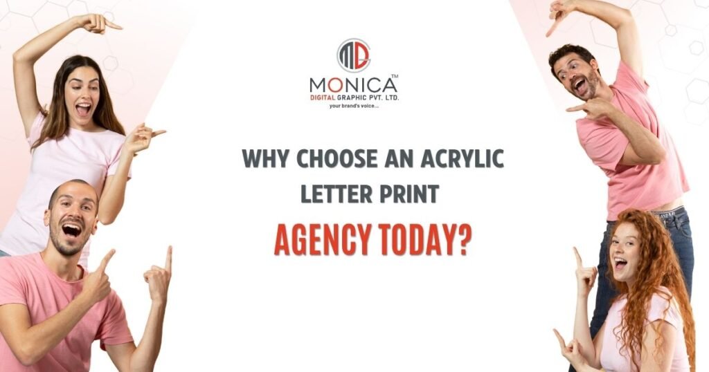 MONICA DIGITAL - Why Choose an Acrylic Letter Prints Agency Today