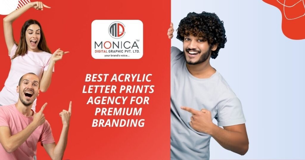 MONICA DIGITAL - Best Acrylic Letter Prints Agency for Premium Branding